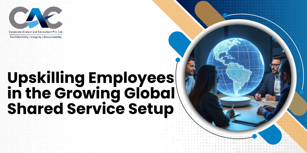 Upskilling Employees in the Growing Global Shared Service Setup - CAC