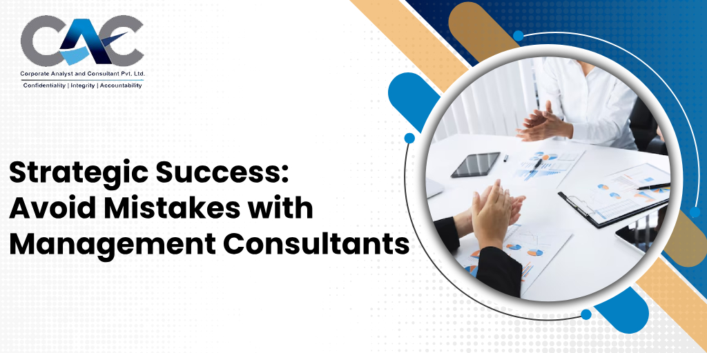 Strategic Success: Avoid Mistakes with Management Consultants - CAC