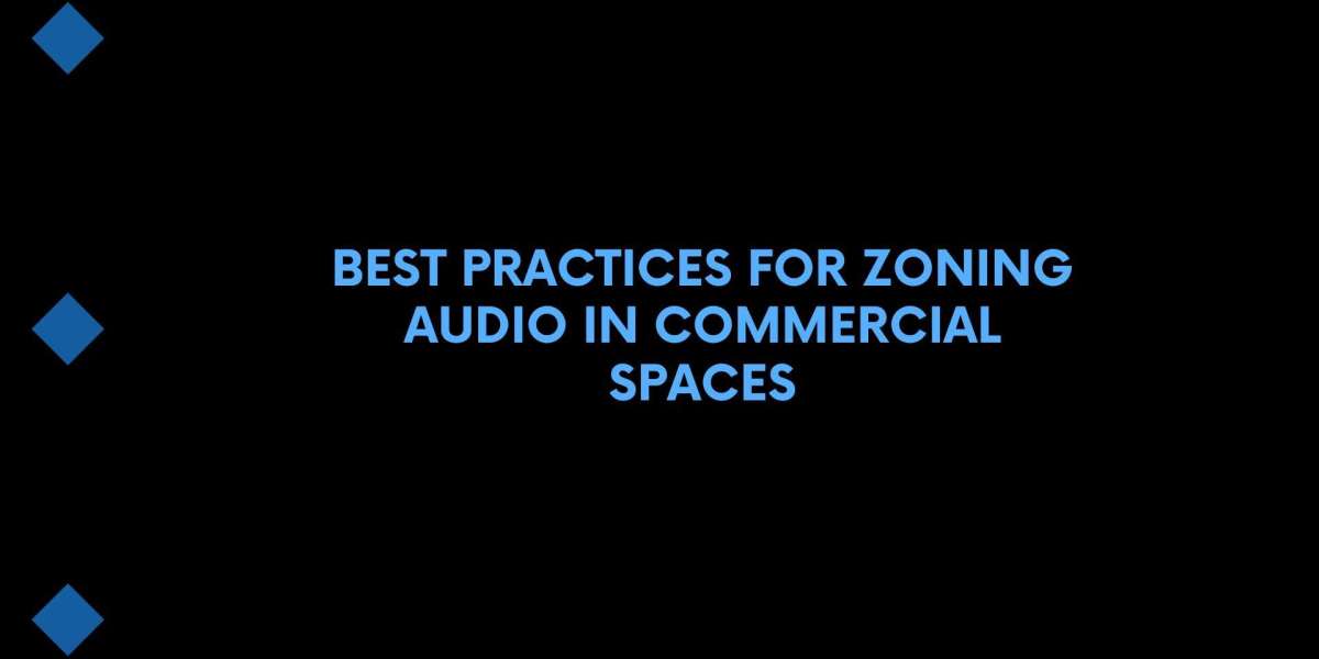 Best Practices for Zoning Audio in Commercial Spaces