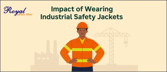 Impact of wearing Industrial Safety Jackets - Reflective Vests India