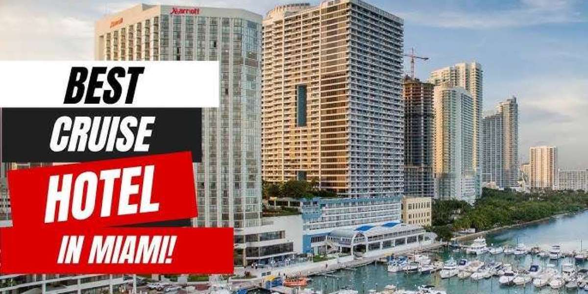 Get the Best Hotels Near Miami Cruise Port