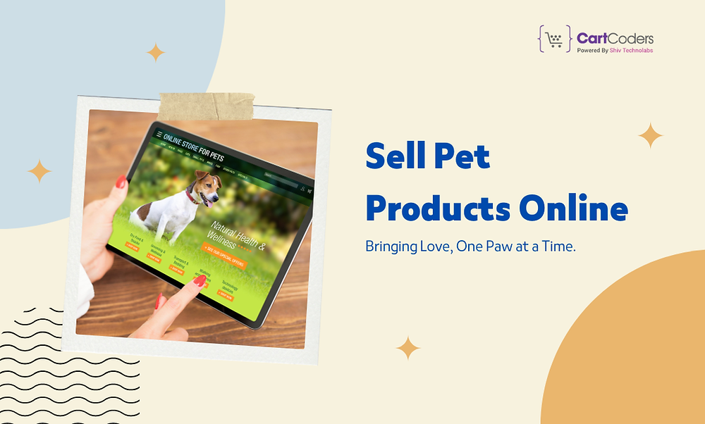 Step-by-Step Guide to Sell Pet Products Online Successfully
