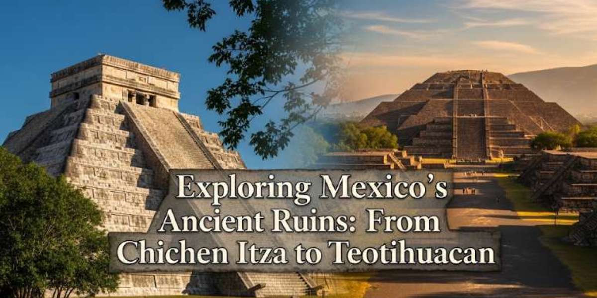 Exploring Mexico’s Ancient Ruins: From Chichen Itza to Teotihuacan
