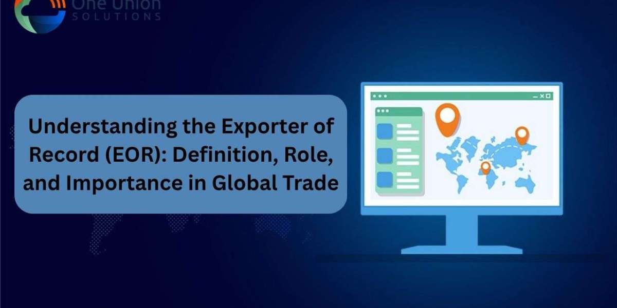 Understanding the Exporter of Record (EOR): Definition, Role, and Importance in Global Trade