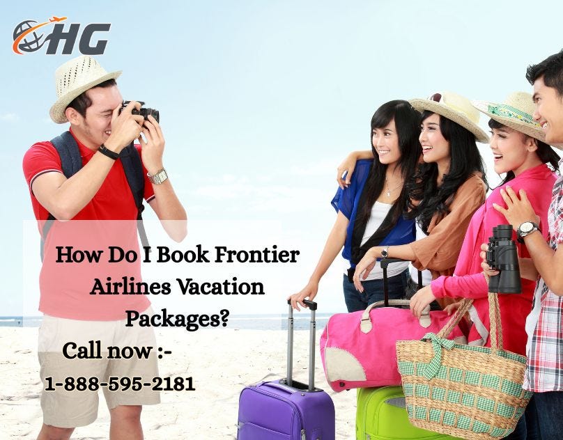 1–888–595–2181 How Do I Book Frontier Airlines Vacation Packages? | by Lofezjennifer | Oct, 2025 | Medium