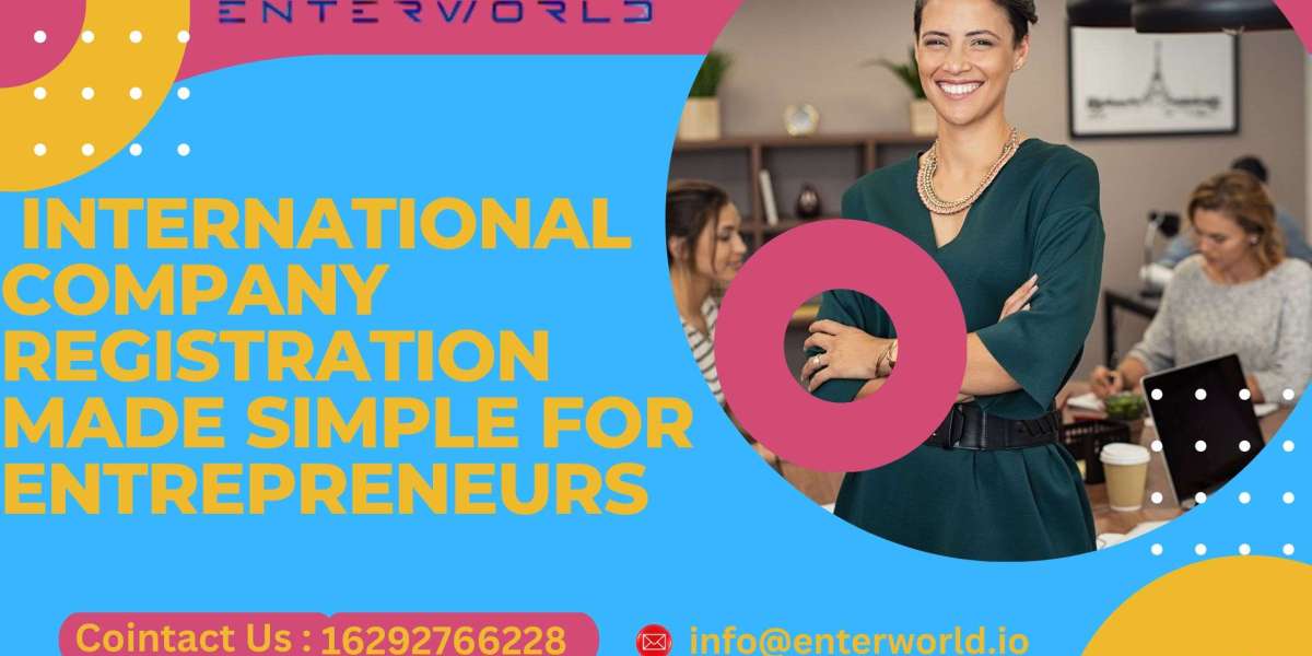 International Company Registration Made Simple for Entrepreneurs