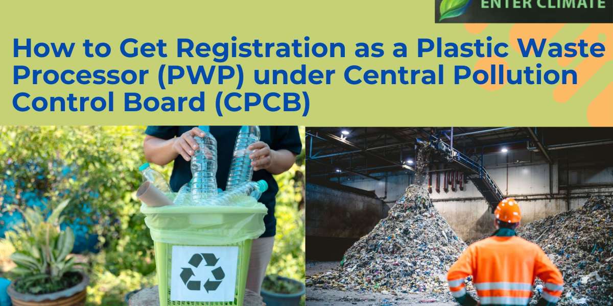 How to Get Registration as a Plastic Waste Processor (PWP) under Central Pollution Control Board (CPCB)