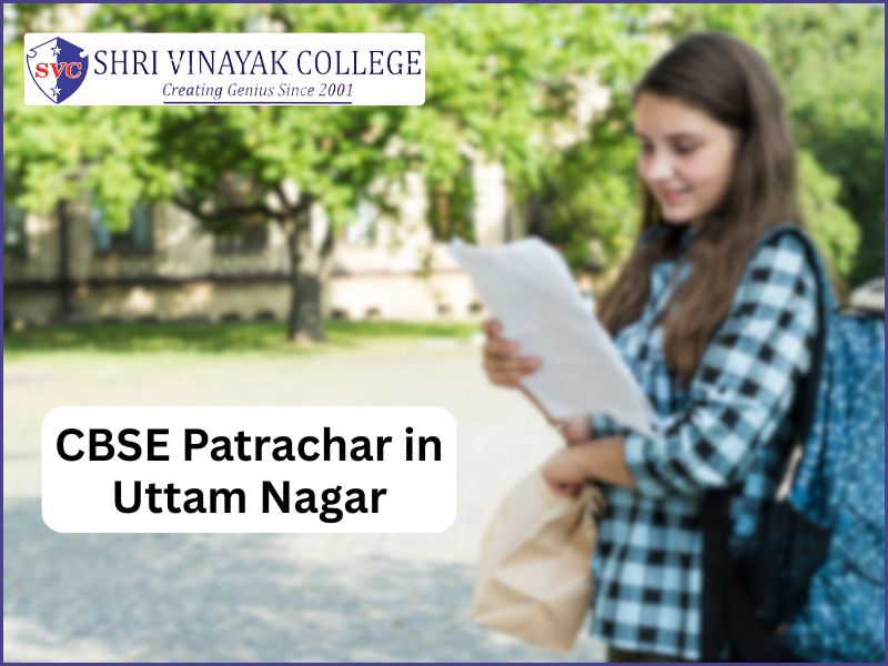 CBSE Patrachar in Uttam Nagar - SHRI VINAYAK COLLEGE