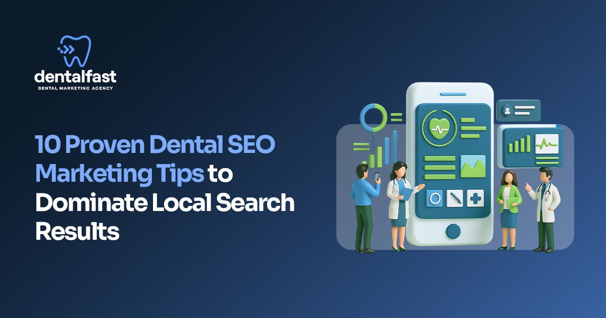 Dental SEO Marketing Tips to Dominate Local Search Results
