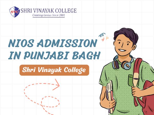 NIOS Admission in Punjabi Bagh - SHRI VINAYAK COLLEGE