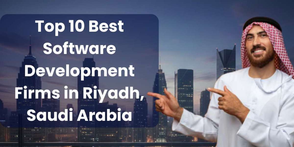 Top 10 Best Software Development Firms in Riyadh, Saudi Arabia