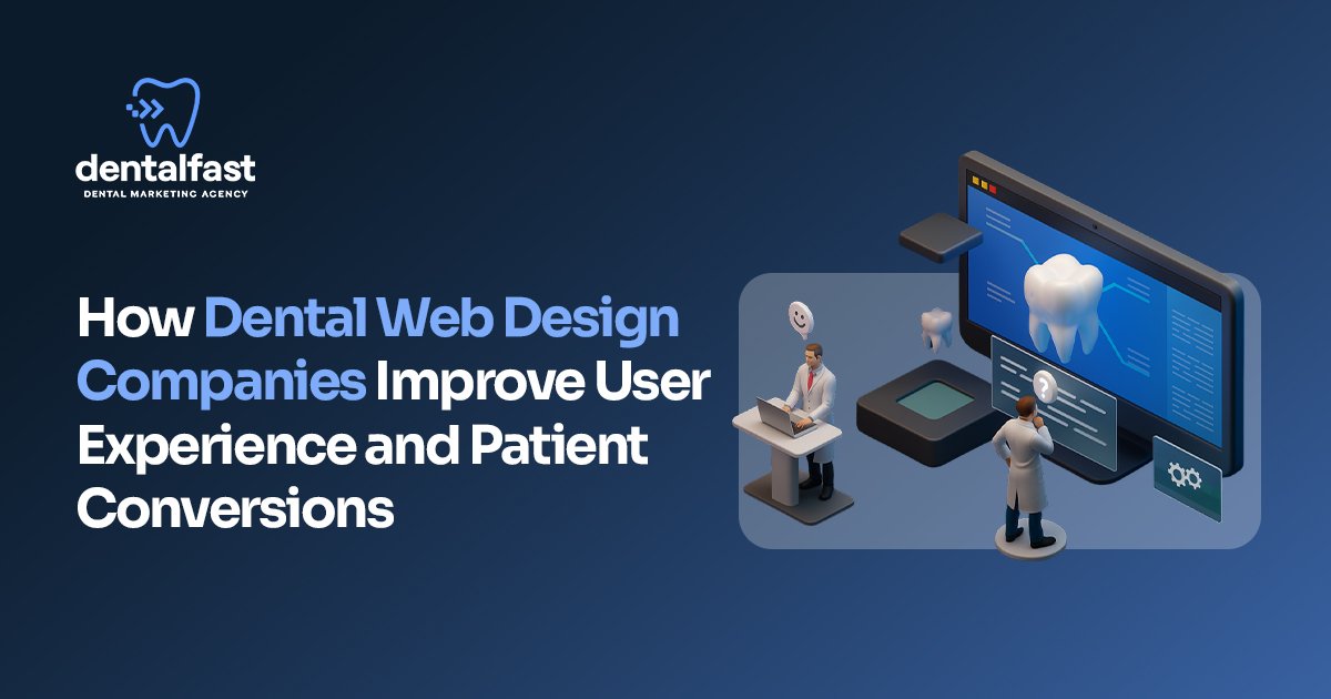 Top Ways Dental Web Design Improves UX & Conversions