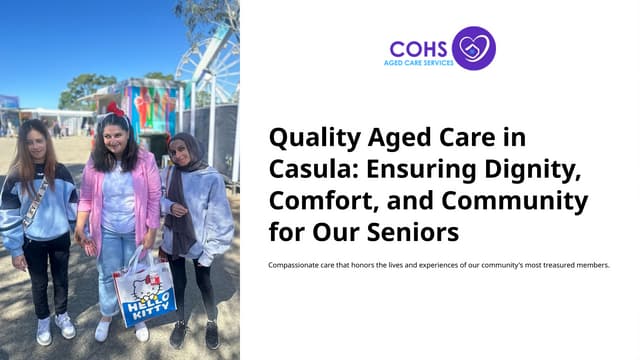Quality Aged Care in Casula: Ensuring Dignity, Comfort, and Community for Our Seniors | PPTX