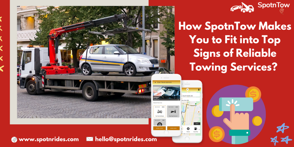 How SpotnTow Makes You Fit into Top Signs of Reliable Towing Services? - SpotnRides - AI Powered Taxi Booking App