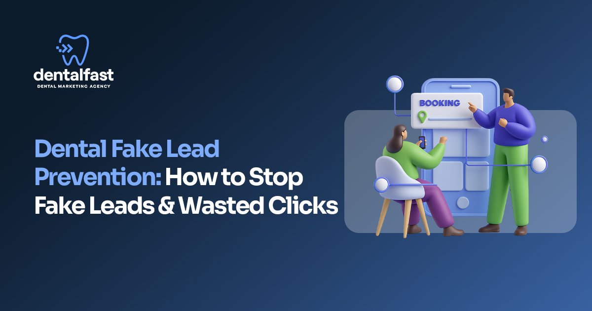 Dental Fake Lead Prevention: How to Stop Fake Leads