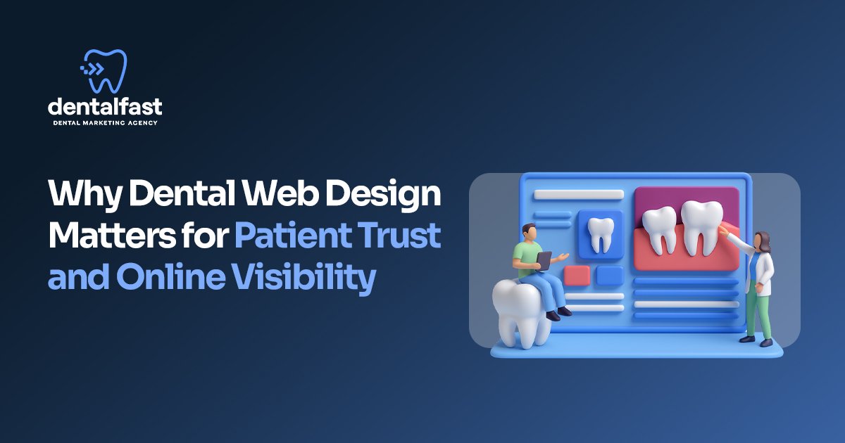 Why Dental Web Design Is Key to Patient Trust and Visibility