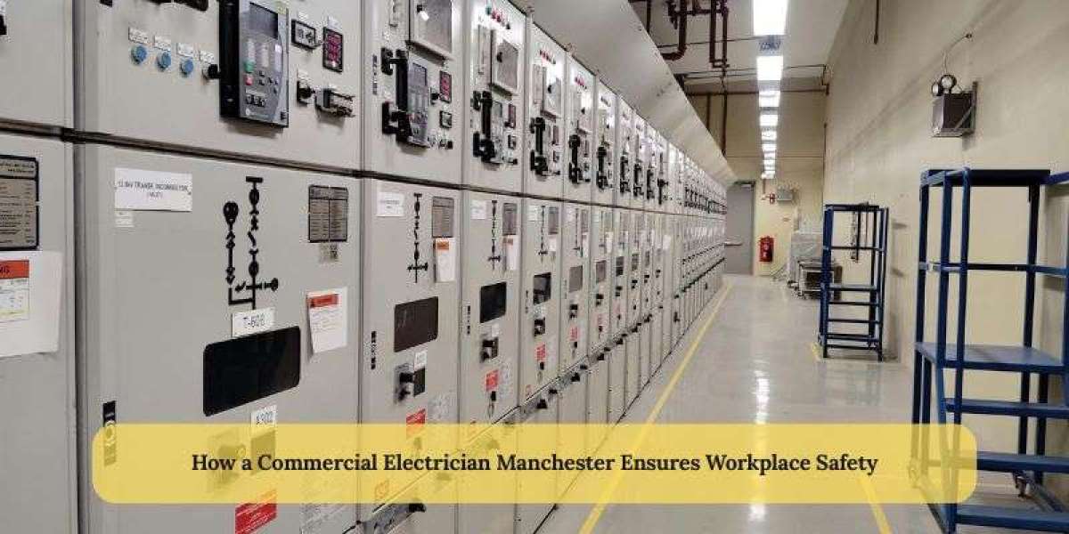 How a Commercial Electrician Manchester Ensures Workplace Safety