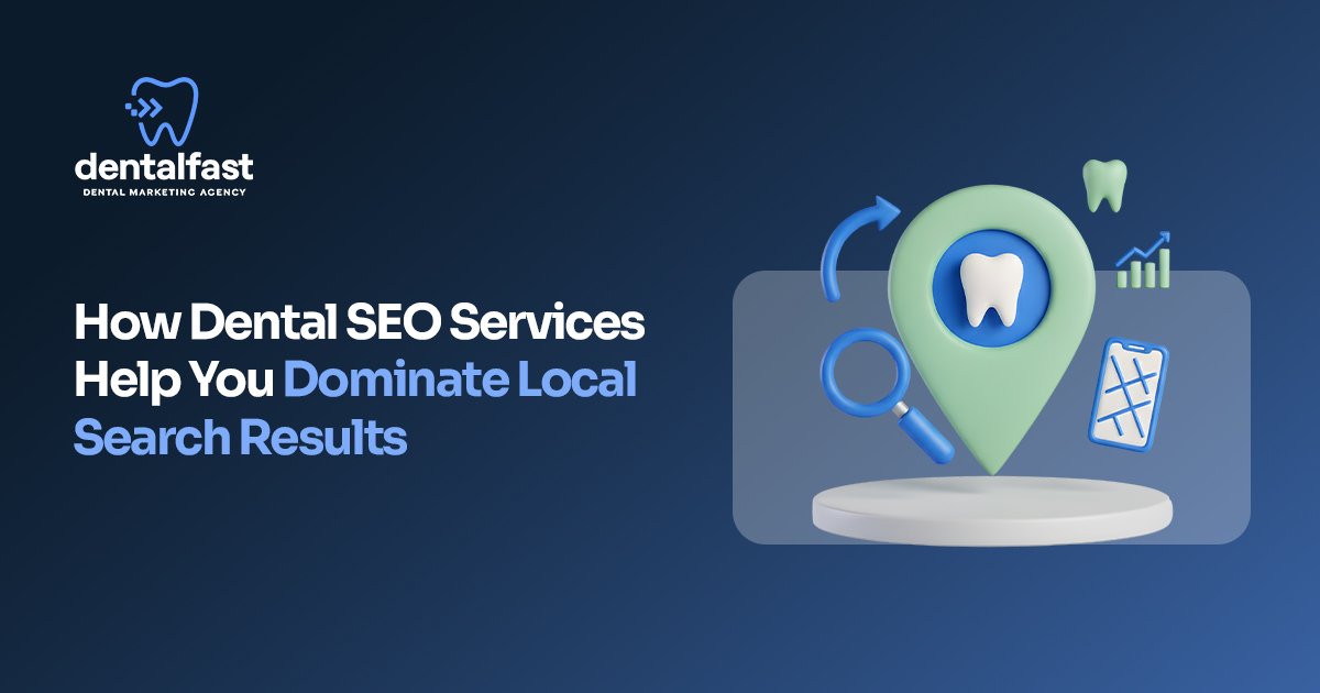 Dental SEO Services That Dominate Local Search