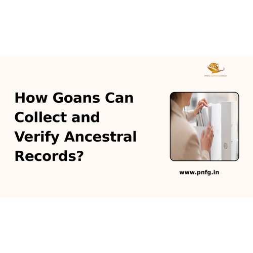 How Goans Can Collect and Verify Ancestral Records
