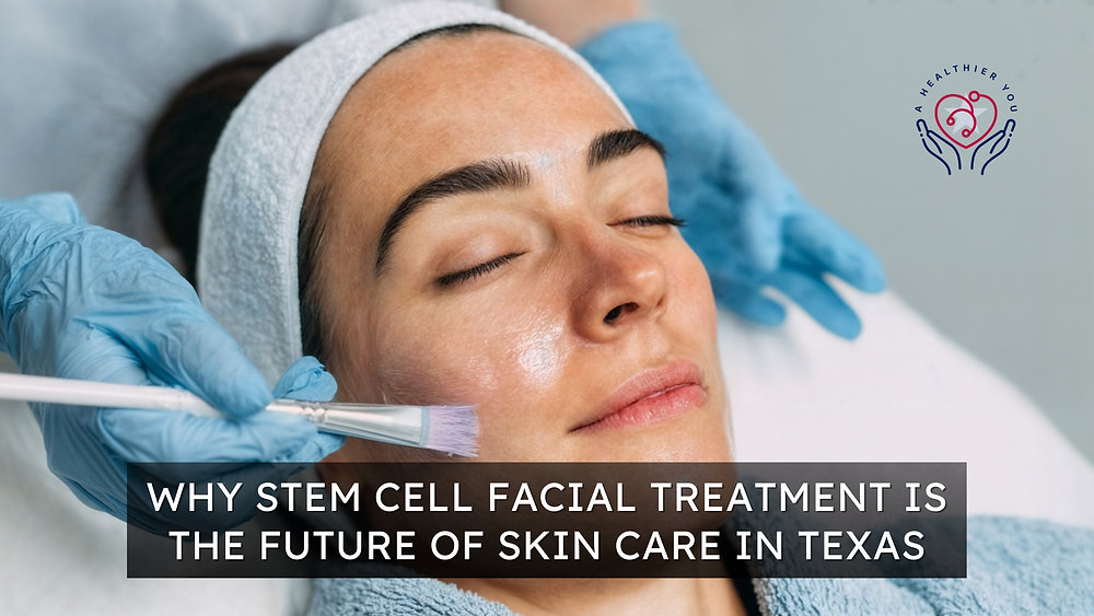Why Stem Cell Facial Treatment Is the Future of Skin Care in Texas