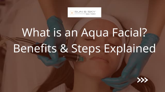 What is an Aqua Facial Benefits & Steps Explained.pptx