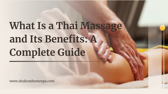What Is a Thai Massage and Its Benefits A Complete Guide | PDF