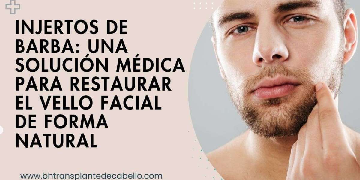 Injertos de Barba: Una Solución Médica para Restaurar el Vello Facial de Forma Natural