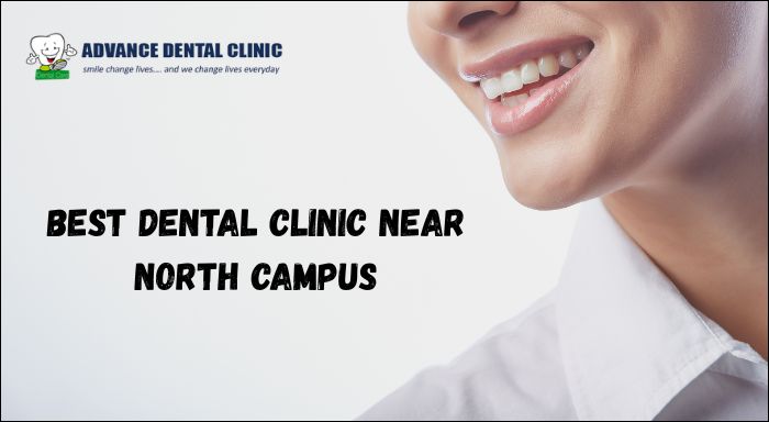 Best Dental Clinic near North Campus - Advanced Dental Clinic