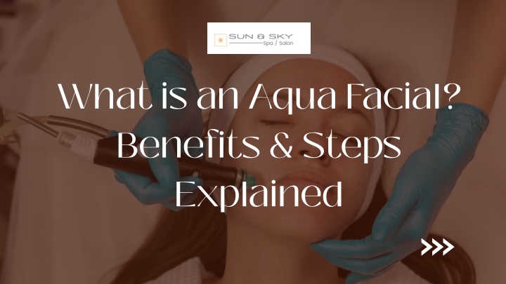 PPT - What is an Aqua Facial ? Benefits & Steps Explained. PowerPoint Presentation - ID:14753629