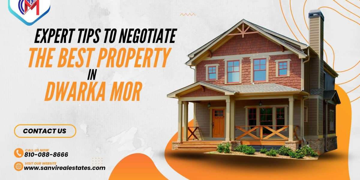 Expert Tips to Negotiate the Best Property in Dwarka Mor