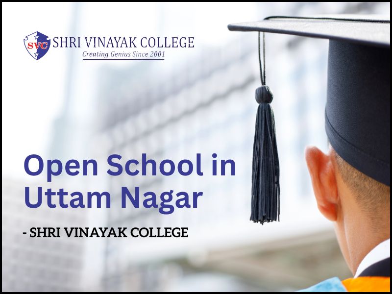 Open School in Uttam Nagar - SHRI VINAYAK COLLEGE