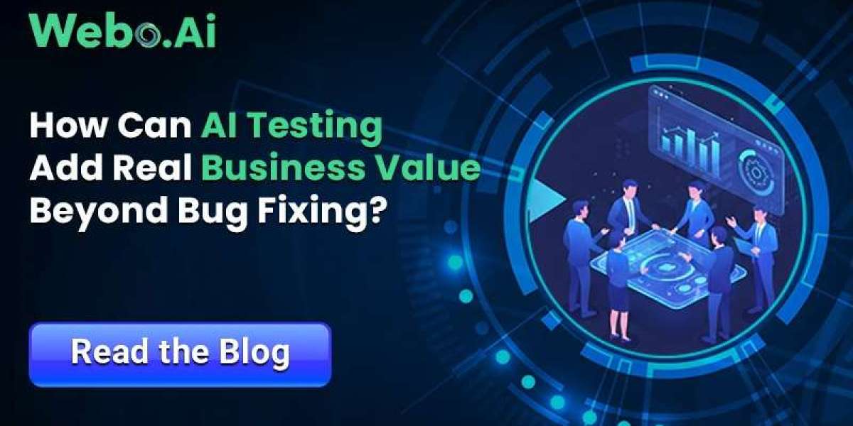 AI Testing: Driving Business Value Beyond Bug Fixing