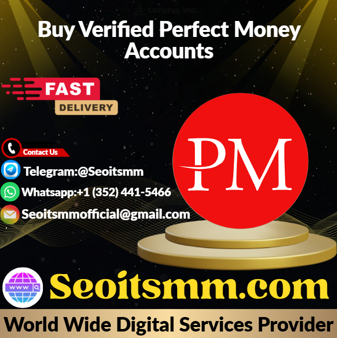 Buy Verified Perfect Money Accounts-100% Verified Accounts