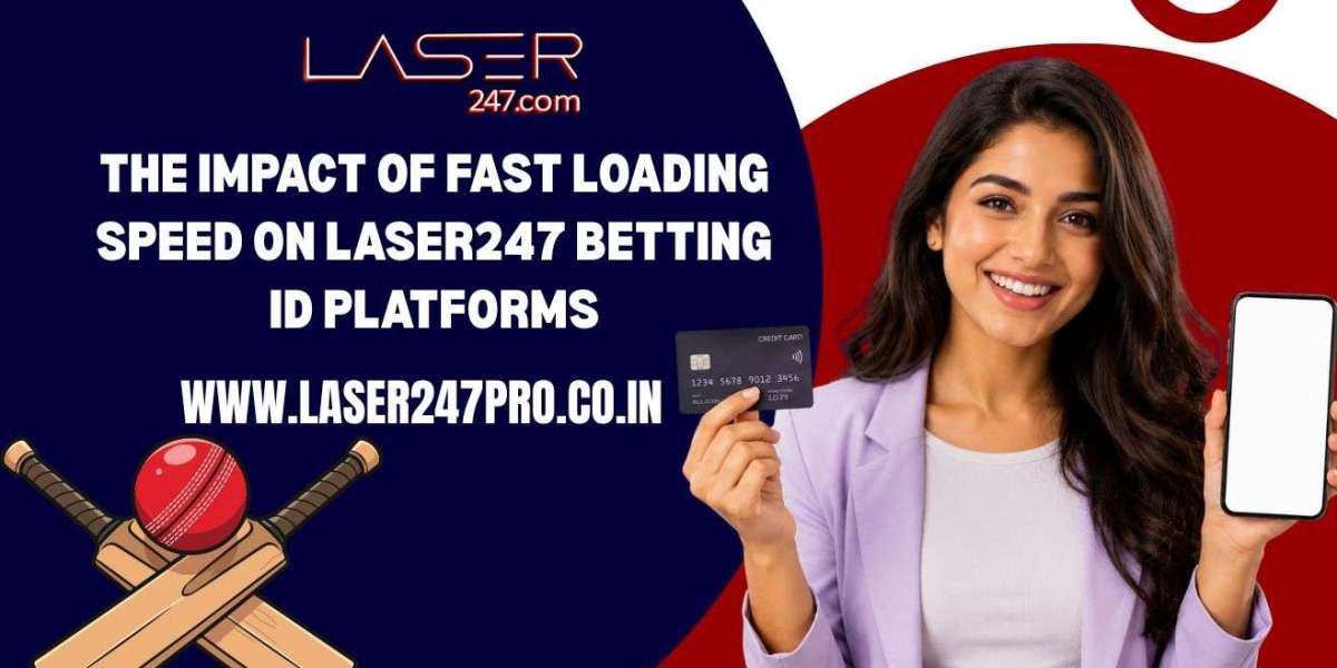 The Impact of Fast Loading Speed on Laser247 Betting ID Platforms