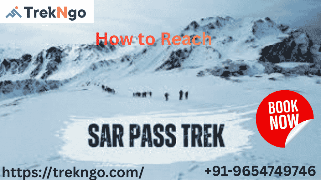 How to Reach Sar Pass Trek