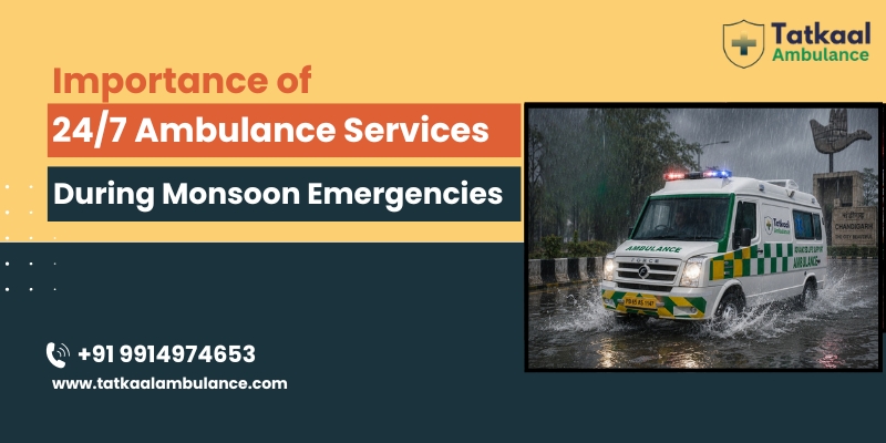 24/7 Ambulance Services During Monsoon Emergencies