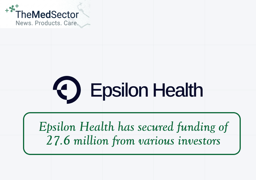 Epsilon Health has secured funding of 27.6 million from various investors